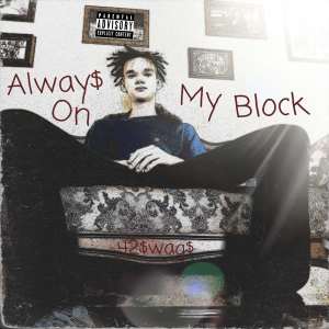 Dengarkan lagu Alway$ on My Block (Explicit) nyanyian 42$wag$ dengan lirik