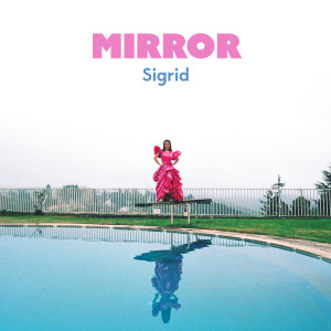 收聽Sigrid的Mirror歌詞歌曲
