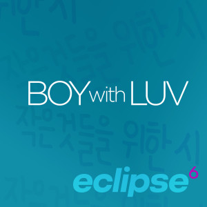 Listen to Boy With Luv song with lyrics from Eclipse 6