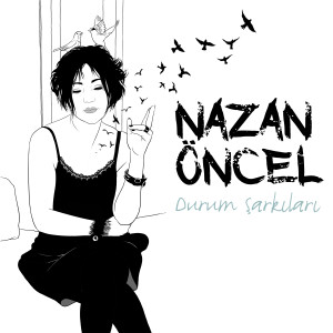 Nazan Öncel的專輯Durum Şarkıları