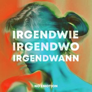 收聽No Emotion的Irgendwie, Irgendwo, Irgendwann (Techno Sped Up)歌詞歌曲