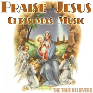 The True Believers的專輯Praise Jesus Christmas Music