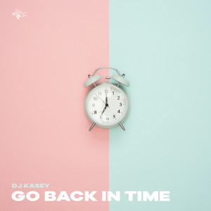 Listen to Go Back In Time song with lyrics from Dj Kasey