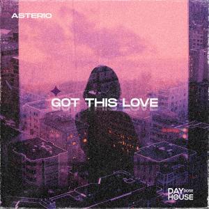 Listen to Got This Love song with lyrics from Asterio