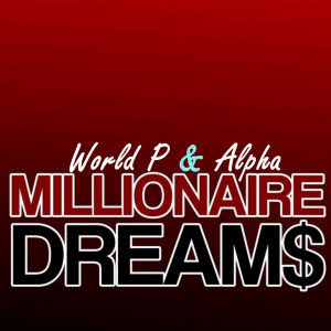 World P的专辑Millionaire Dreams (Explicit)