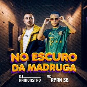 ดาวน์โหลดและฟังเพลง No Escuro Da Madruga (Explicit) พร้อมเนื้อเพลงจาก DJ Ramonstro