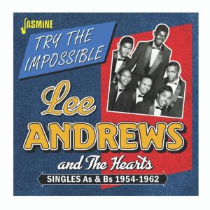 Lee Andrews & The Hearts的專輯Try the Impossible: Singles As & Bs (1954-1962)
