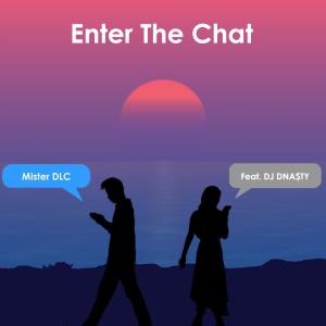 Dengarkan Enter the Chat (feat. DJ DNA$TY) lagu dari Mister DLC dengan lirik