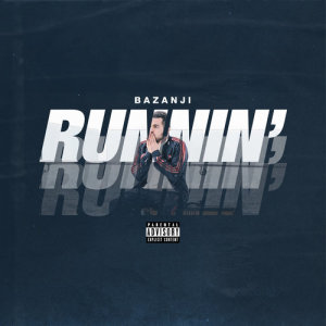 收聽Bazanji的Runnin' (Explicit)歌詞歌曲
