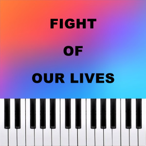 Adam Schmalholz的專輯Fight Of Our Lives (Piano Version)