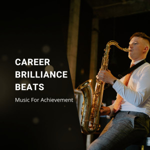 Career Brilliance Beats: Music For Achievement
