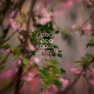 The Goo Goo Dolls的專輯Superstar (Remix)
