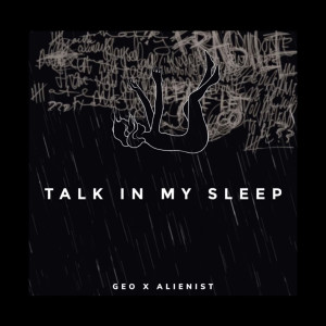 Listen to Talk in My Sleep (Explicit) song with lyrics from GEO