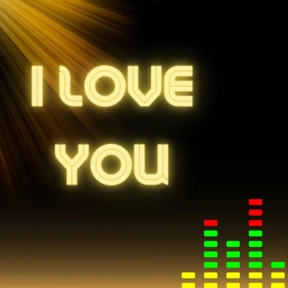 I love you