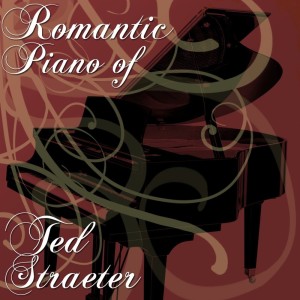 Ted Straeter的專輯The Romantic Piano Of Ted Straeter
