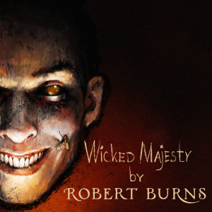 Listen to Wicked Majesty (Explicit) song with lyrics from Robert Burns
