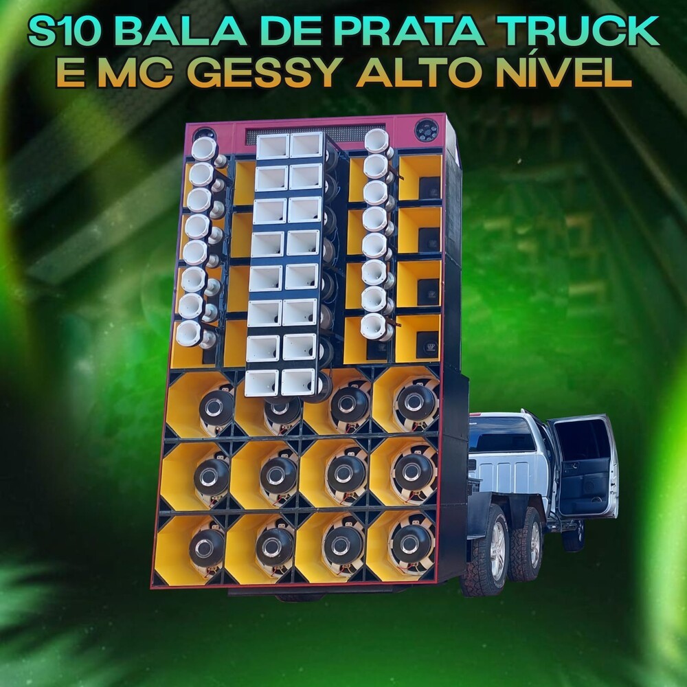 S10 Bala de Prata Truck e MC Gessy Alto Nível