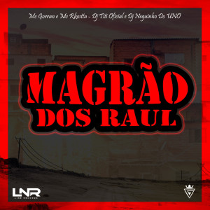 收聽DJ TITÍ OFICIAL的Magrão Dos Raul (Explicit)歌詞歌曲