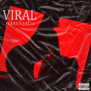 ดาวน์โหลดและฟังเพลง Viral (Explicit) พร้อมเนื้อเพลงจาก Yanny  Garcia