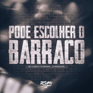 ดาวน์โหลดและฟังเพลง PODE ESCOLHER O BARRACO พร้อมเนื้อเพลงจาก MC LLisboa