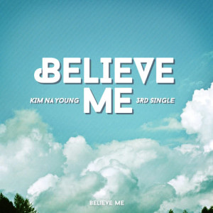 Listen to Believe me song with lyrics from Kim Na Young (김나영)