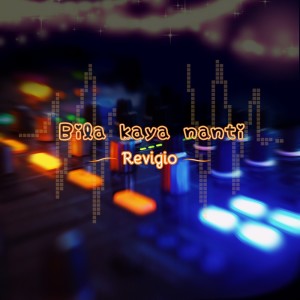 ดาวน์โหลดและฟังเพลง Bila Kaya Nanti พร้อมเนื้อเพลงจาก Revigio