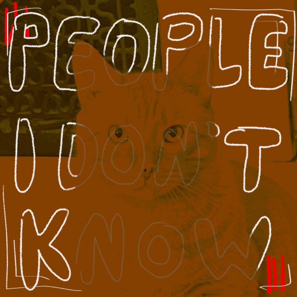 people i don't know (Explicit)