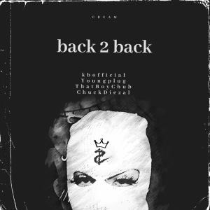 ดาวน์โหลดและฟังเพลง Back To Back (feat. Youngplug, Thatboychub & Chuck diezal) (Explicit) พร้อมเนื้อเพลงจาก Kbofficial