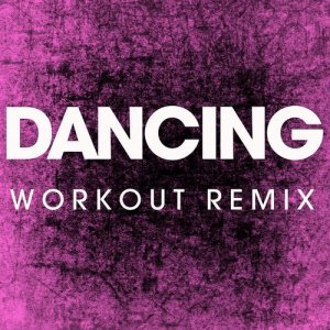 收聽Power Music Workout的Dancing (Extended Workout Remix)歌詞歌曲