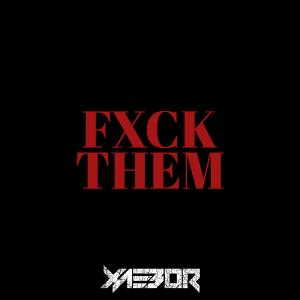 收聽XaeboR的FXCK THEM歌詞歌曲