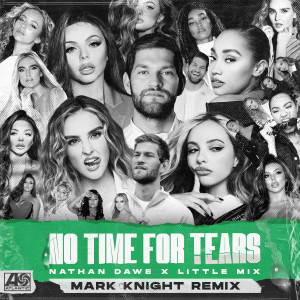 收聽Nathan Dawe的No Time For Tears (Mark Knight Remix)歌詞歌曲