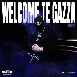 Album Welcome Te Gazza (Explicit) oleh BM