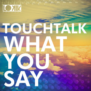 What you Say dari Touchtalk