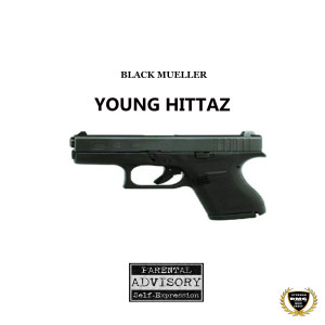 Dengarkan Young Hittaz (Explicit) lagu dari Black mueller dengan lirik