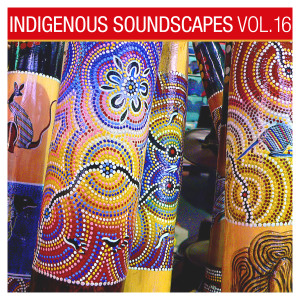 Indigenous Soundscapes, Vol. 16