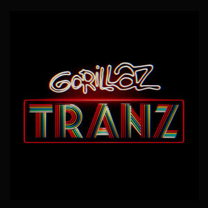 收聽Gorillaz的Tranz歌詞歌曲