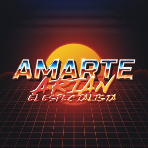 收聽Arian El Especialista的Amarte歌詞歌曲