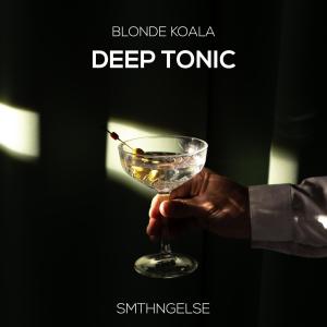 收聽Blonde Koala的Deep Tonic歌詞歌曲