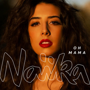 收聽Naika的Oh Mama歌詞歌曲