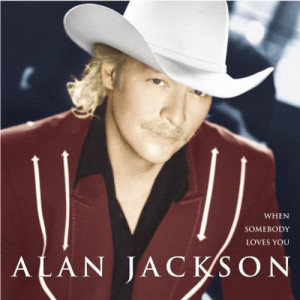 Alan Jackson的專輯When Somebody Loves You