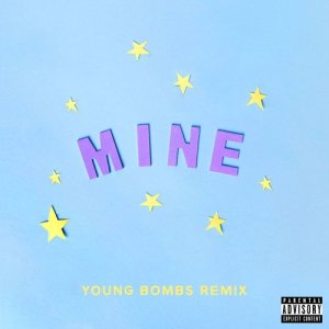 收聽Bazzi的Mine (Bazzi vs. Young Bombs Remix) (Explicit)歌詞歌曲