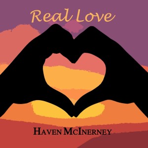 ดาวน์โหลดและฟังเพลง Real Love พร้อมเนื้อเพลงจาก Haven McInerney