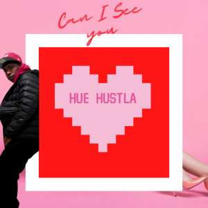Hue Hustla的專輯Can I See You (Explicit)