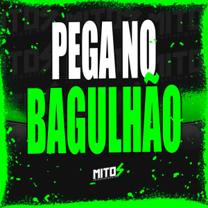 ดาวน์โหลดและฟังเพลง Pega No Bagulhão (Explicit) พร้อมเนื้อเพลงจาก DJ Menor A15