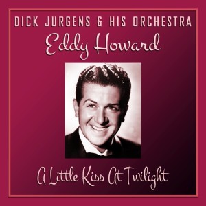 Album A Little Kiss At Twilight oleh Eddy Howard