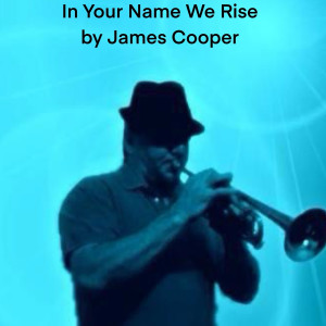 James Cooper的專輯In Your Name We Rise