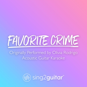 Dengarkan favorite crime (Originally Performed by Olivia Rodrigo) (Acoustic Guitar Karaoke) lagu dari Sing2Guitar dengan lirik