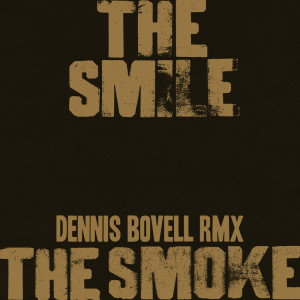 Dengarkan lagu The Smoke (Dennis Bovell RMX) nyanyian The Smile dengan lirik