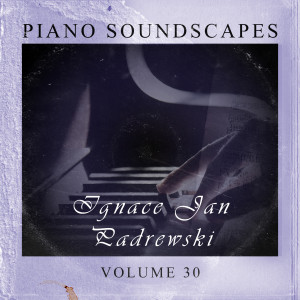 Album Piano SoundScapes, Vol. 30 from Ignacy Jan Paderewski