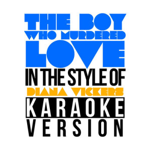 ดาวน์โหลดและฟังเพลง The Boy Who Murdered Love (In the Style of Diana Vickers) [Karaoke Version] (Karaoke Version) พร้อมเนื้อเพลงจาก Karaoke - Ameritz